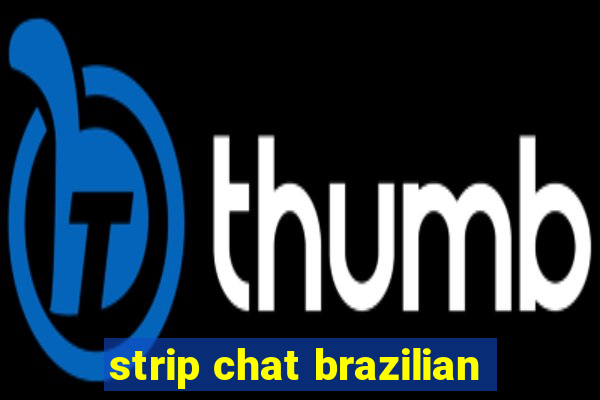 strip chat brazilian